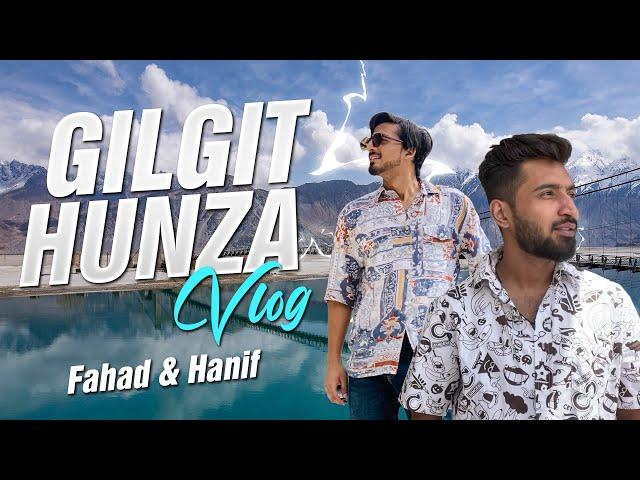 Heaven on the earth- Gilgit and Hunza VLOG | Fahad Zyb Satti, Hanief Khan & Raja Shaheer