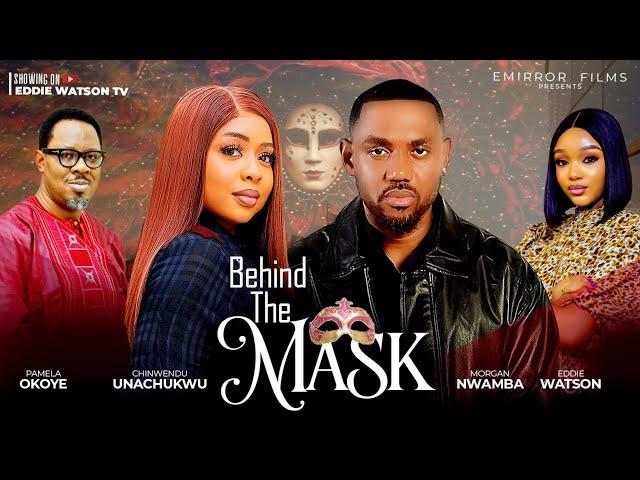 BEHIND THE MASK - EDDIE WATSON, PAMELA OKOYE, MORGAN NWAMBA, CHINWENDU UNACHUKWU