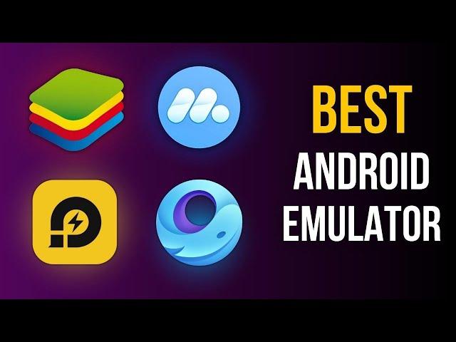 4 Best Android Emulators for PC 