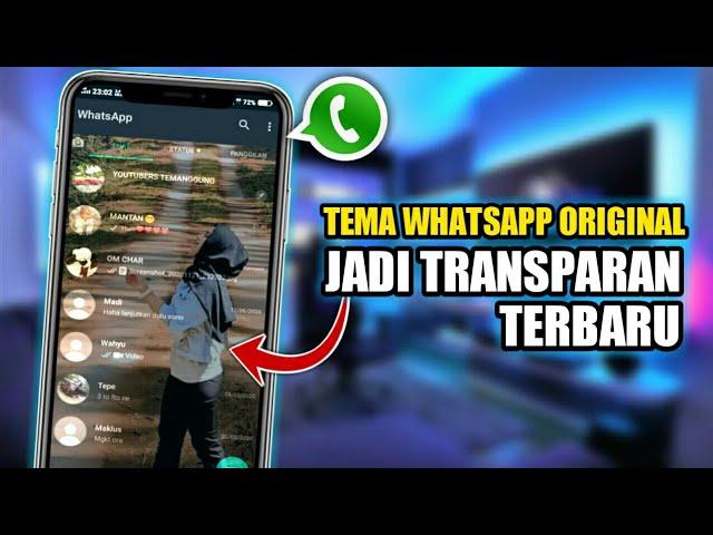 Cara Membuat Tampilan Whatsapp Original Menjadi Transparan