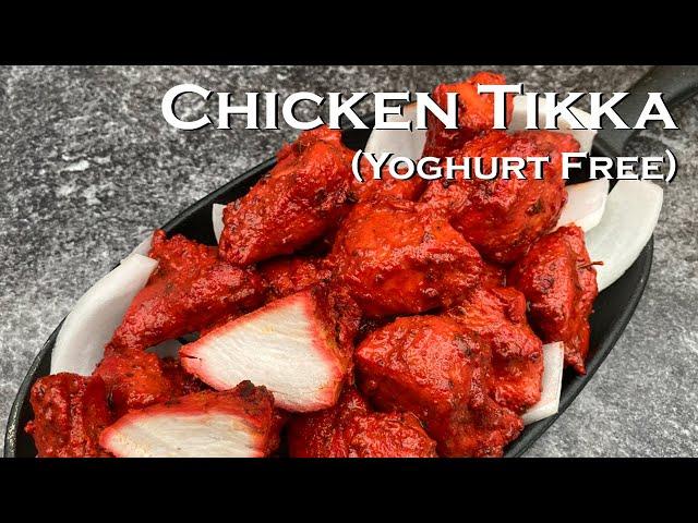 Yoghurt Free Chicken Tikka (made from scratch yet same restaurant style taste)