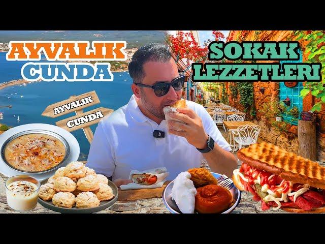 AYVALIK VE CUNDA SOKAK LEZZETLERİ