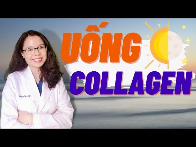 Uống collagen lúc nào là tốt nhất - Bao lâu thì dừng ? - Bác sĩ Nguyên