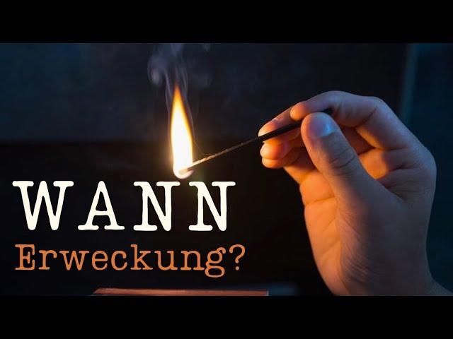 WANN Erweckung? |  Teil-2