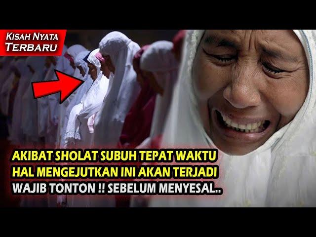 WAJIB T0NTON!! KEUTAMAAN SOLAT SUBUH TEPAT WAKTU SEBELUM MENYESAL , SIAPA SANGKA TERNYATA