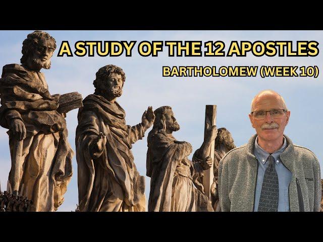 12/22/24 A Study of the 12 Apostles: Bartholomew | Lesson 10 | East End church of Christ