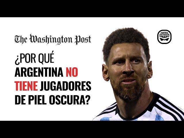 The Washington Post inquires Argentina for NOT HAVING COLORED PLAYERS in the soccer team | ENG SUBS