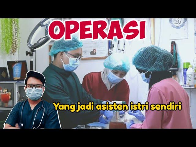 OPERASI, YANG JADI ASISTEN ISTRI SENDIRI