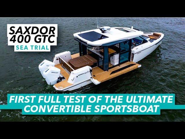 First test of the ultimate convertible sportsboat | Saxdor 400 GTC sea trial | Motor Boat & Yachting