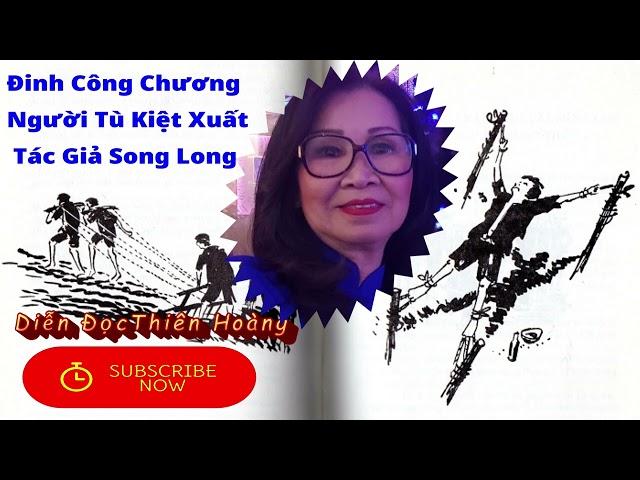 Người Tù Kiệt Xuất Đinh Công Chương Tác Giả Song Long/ Diễn Đọc Thiên Hoàng