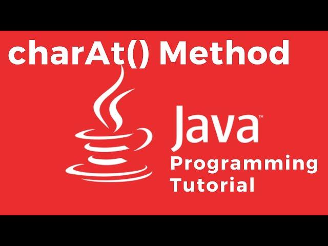 charAt(int index) String Method- Java Tutorial for Absolute Beginners