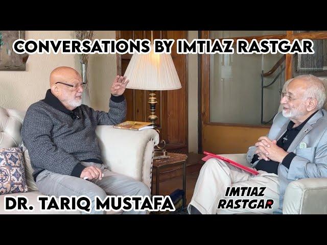 In Conversation with Dr. Tariq Mustafa | Imtiaz Rastgar