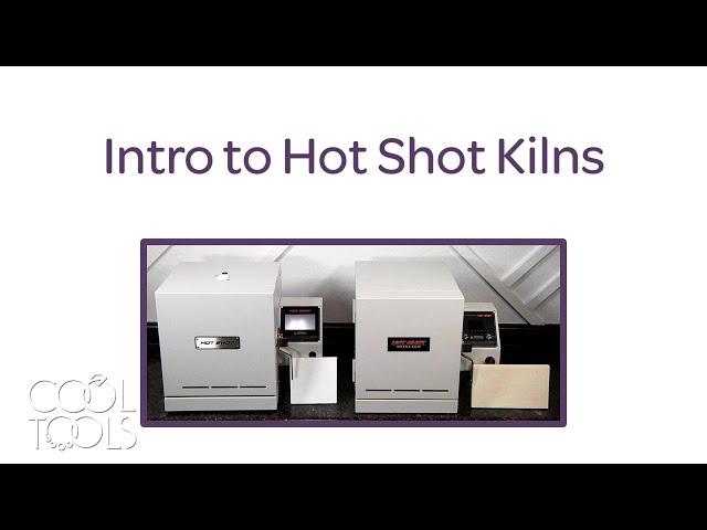 Cool Tools | Intro to Hot Shot Kilns