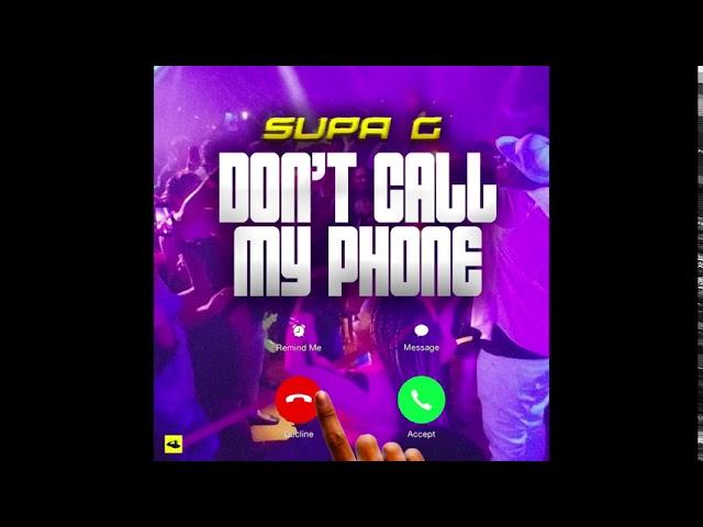 Supa G "Don't Call My Phone" [Official Audio]