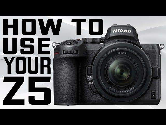 Nikon Z5 Step by Step User Guide