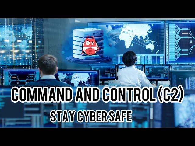 Command and Control (C2) : Stay Cyber Safe