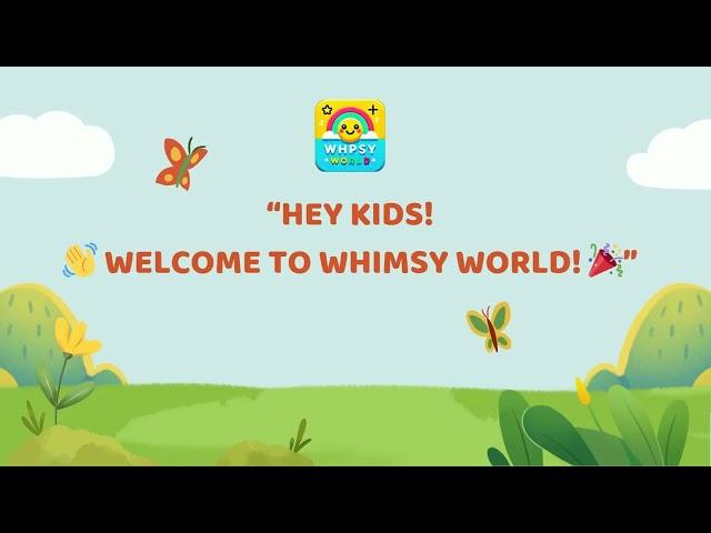 “Welcome to Whimsy World! ”