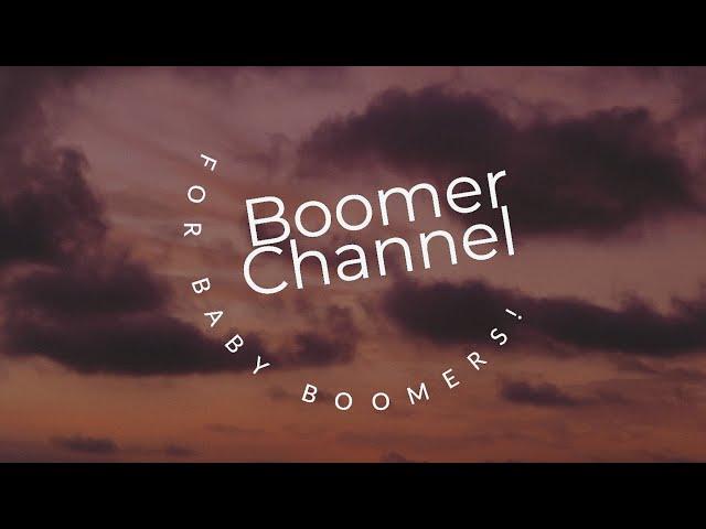 Welcome to Boomer Channel