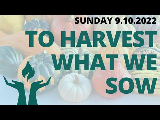 FirstU Sunday - October 9th, 2022 "To Harvest What We Sow"