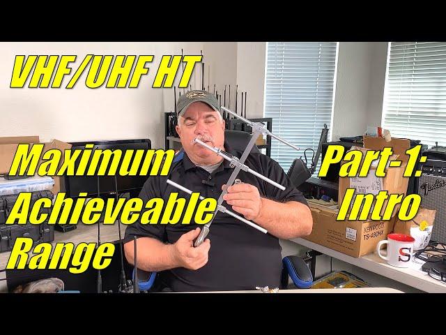 VHF/UHF HT Maximum Achievable Range - Part 1: Series Intro