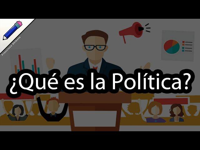 ¿Qué es la Política? ¿Para que sirve la Política? ¿De dónde proviene el termino Política?
