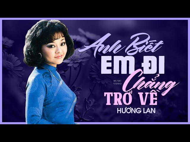 Anh Biết Em Đi Chẳng Trở Về - Hương Lan | Nhạc Xưa Hàng Triệu Người Nghe Giọng Ca Bất Hủ Hương Lan