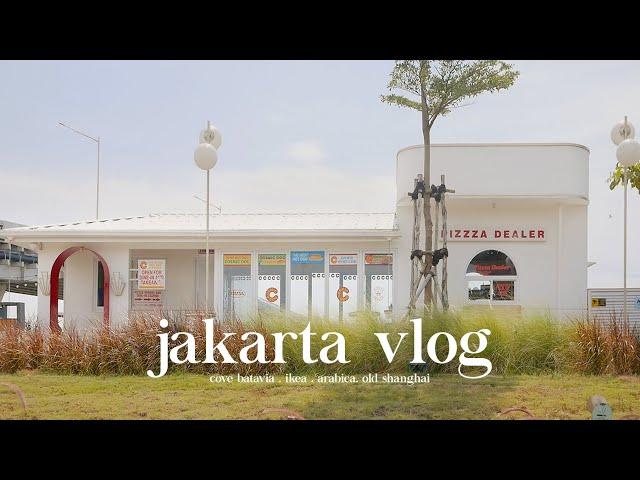 jakarta vlog  cove at batavia pik, ikea, arabica, old shanghai