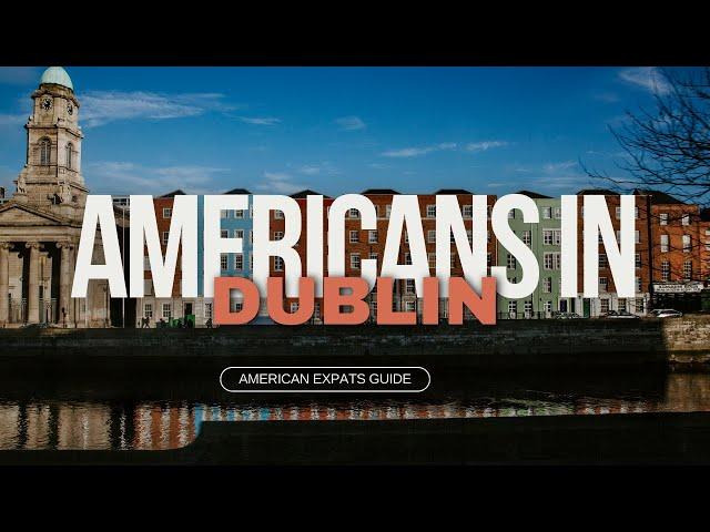 American Expats in Dublin | A Journey of Culture