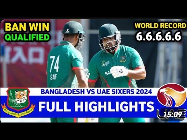 Bangladesh Vs UAE Sixes Tournament Hong Kong 2024 Highlights