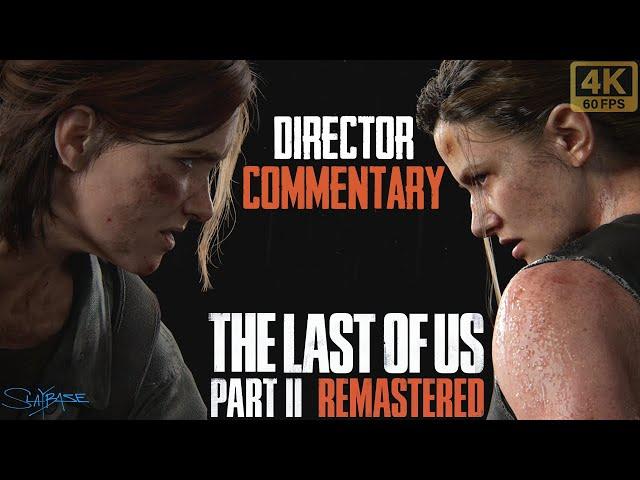 The Last of Us Part II Remastered - Director Commentary - Full Cinematics [4k 60fps]