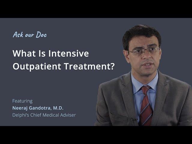 What Is Intensive Outpatient Treatment? | Ask Our Doc