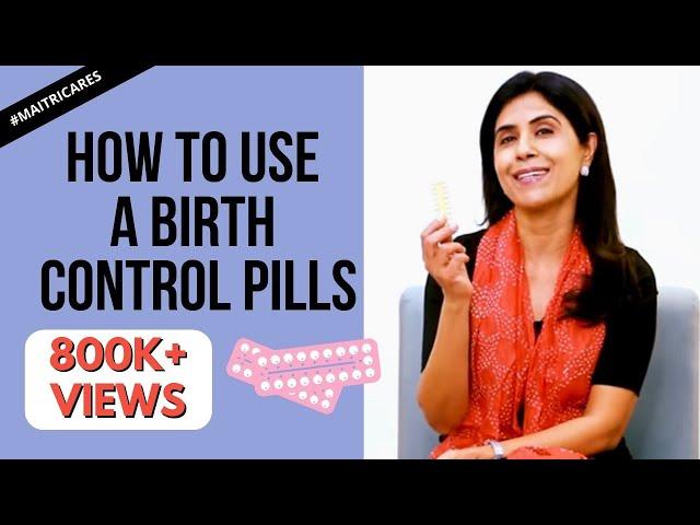 How to correctly use a Birth Control Pill | Dr Anjali Kumar | Maitri