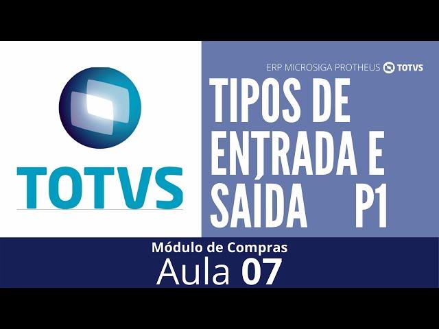 Tipos de Entrada e Saída - ERP MICROSIGA PROTHEUS TOTVS