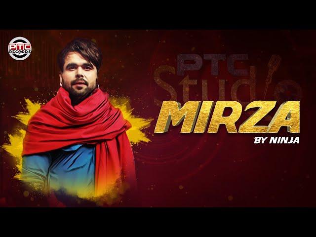 MIRZA (Full Video) - NINJA | NEW PUNJABI SONG 2020 | PTC STUDIO | PTC RECORDS