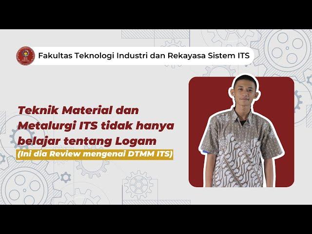 Review: Pengalaman Menjadi Mahasiswa Teknik Material dan Metalurgi ITS