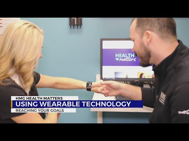 HMG Health Matters: Using Wearable Technology to Reach Your Goals