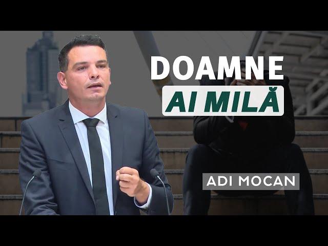 Adi Mocan - Doamne ai milă! | PREDICĂ 2024