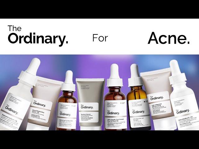 Which Ordinary Products Should You Use For Acne? | The best Skincare For Acne-Prone Skin