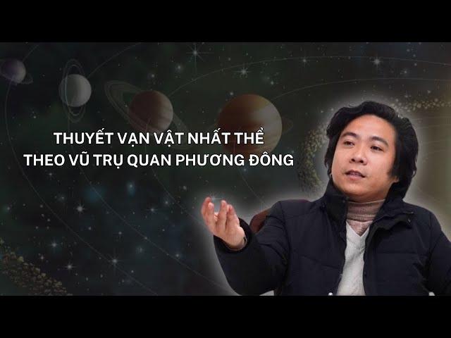 Nguyên lý Nhất Nguyên, Nhị Nguyên Và Vũ Trụ Quan ( Khóa Đông Phương Học K16 - Bài 5) Thầy Tâm An