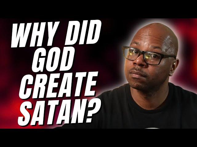 Why God created Satan?