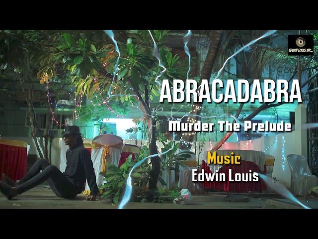 Murder The Prelude Theme - ABRACADABRA (Short Film) | Edwin Louis | New Short Film