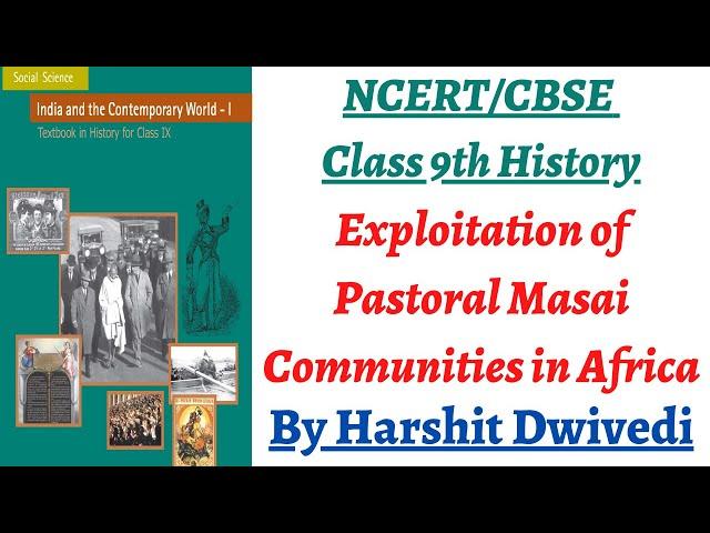 (P4 Exploitation of pastoral Masai communities in Africa) NCERT Class 9th History Chapter 5