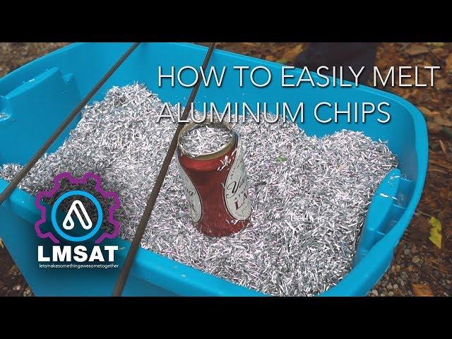 How to easily melt aluminum chips - quick tip - LMSAT