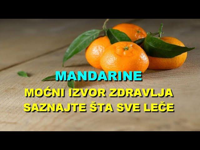 MANDARINE -  MOĆNI IZVOR ZDRAVLJA - SAZNAJTE ŠTA SVE LEČE