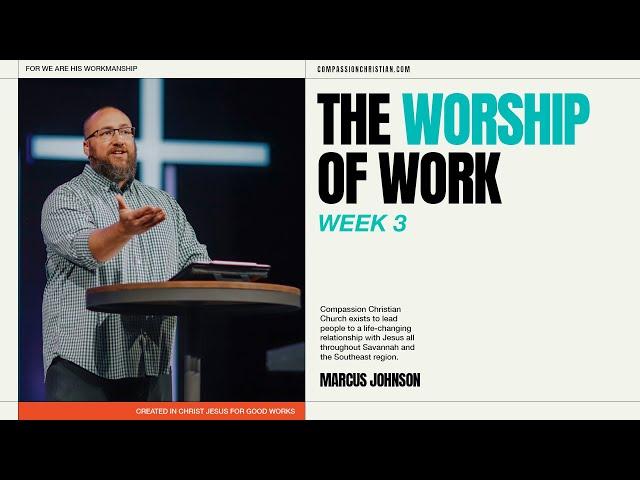 Good Work | Work As Worship | Marcus Johnson