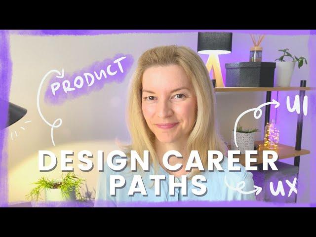 How to choose which DESIGN CAREER PATH is right for you? UX design vs UI design vs Product design?