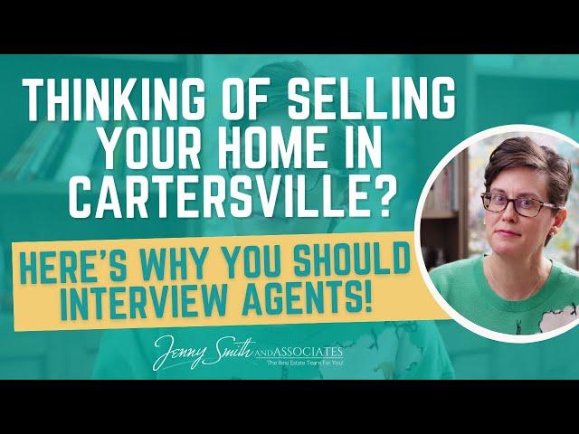 Thinking of Selling Your Home in Cartersville? Here's Why You Should Interview Agents!