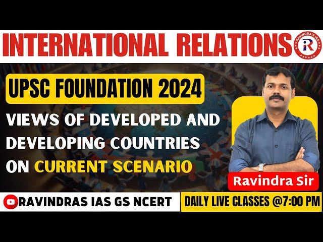 Developed and Developing Countries | IR FOR UPSC | Lecture- 7 | UPSC 2024 by Ravindra Sir |