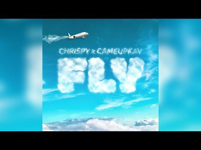 CHRISPY x CameUpKav - Fly [Official Audio]