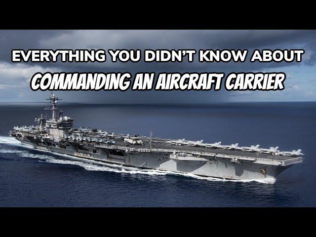 Everything You Didn't Know About Commanding an Aircraft Carrier